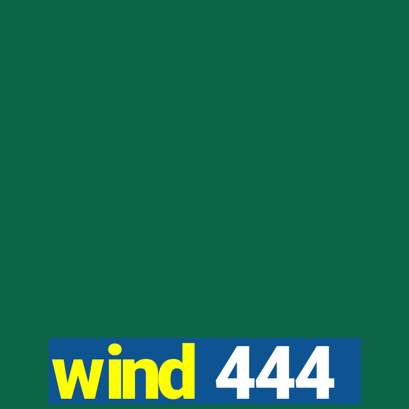 wind 444